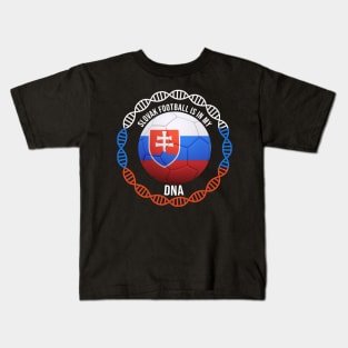 Slovak Football Is In My DNA - Gift for Slovak With Roots From Slovakia Kids T-Shirt